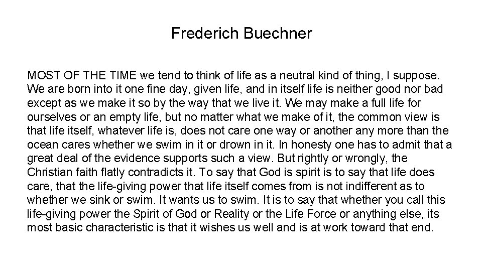 Frederich Buechner MOST OF THE TIME we tend to think of life as a Frederich Buechner MOST OF THE TIME we tend to think of life as a