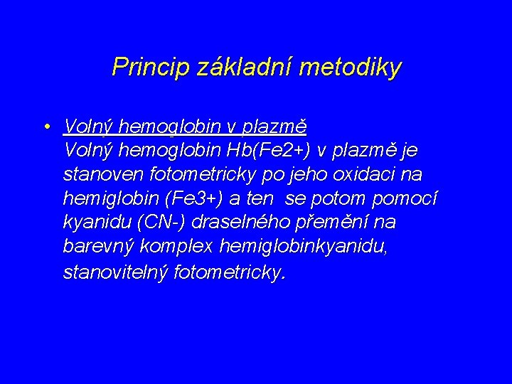 Princip základní metodiky • Volný hemoglobin v plazmě Volný hemoglobin Hb(Fe 2+) v plazmě