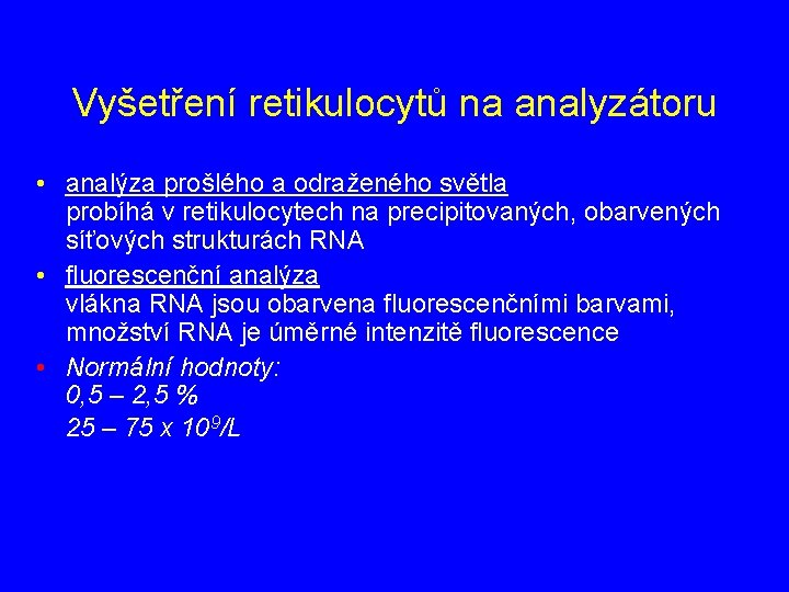Vyšetření retikulocytů na analyzátoru • analýza prošlého a odraženého světla probíhá v retikulocytech na