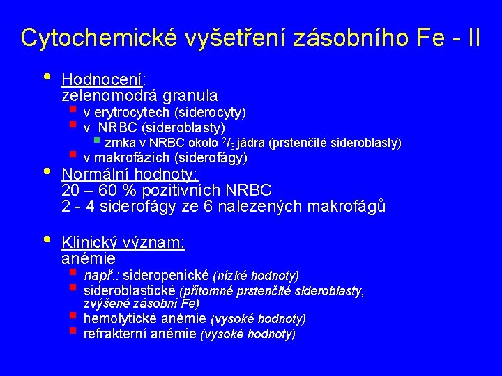 Cytochemické vyšetření zásobního Fe - II • Hodnocení: zelenomodrá granula § v erytrocytech (siderocyty)