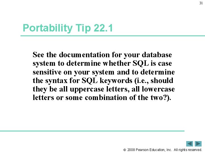 31 Portability Tip 22. 1 See the documentation for your database system to determine