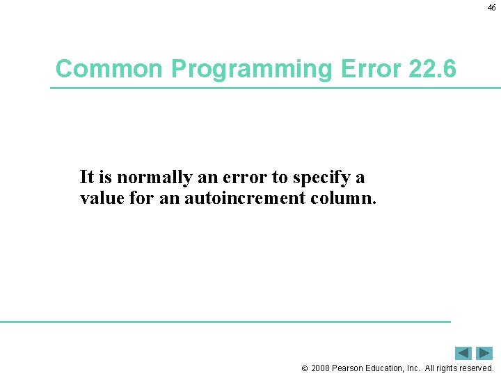 46 Common Programming Error 22. 6 It is normally an error to specify a