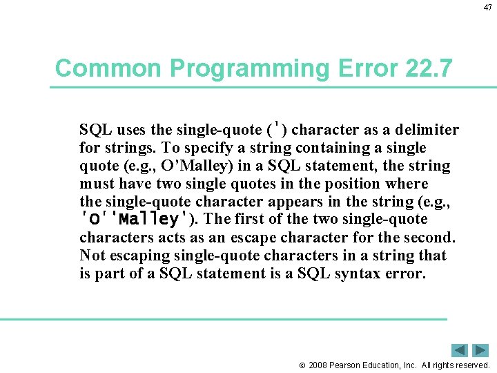 47 Common Programming Error 22. 7 SQL uses the single-quote (') character as a