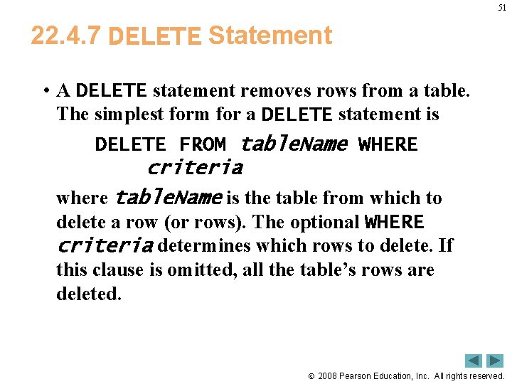 51 22. 4. 7 DELETE Statement • A DELETE statement removes rows from a