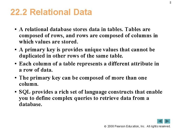 8 22. 2 Relational Data • A relational database stores data in tables. Tables