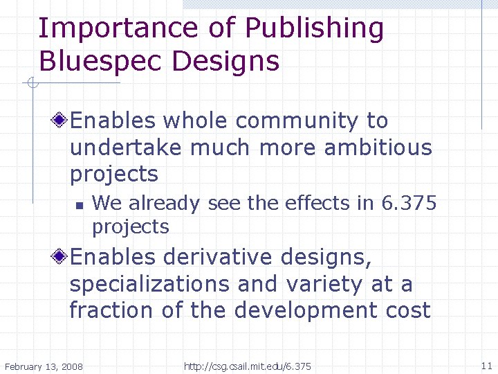 Importance of Publishing Bluespec Designs Enables whole community to undertake much more ambitious projects