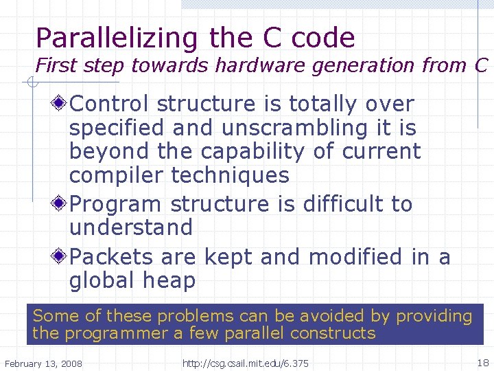Parallelizing the C code First step towards hardware generation from C Control structure is