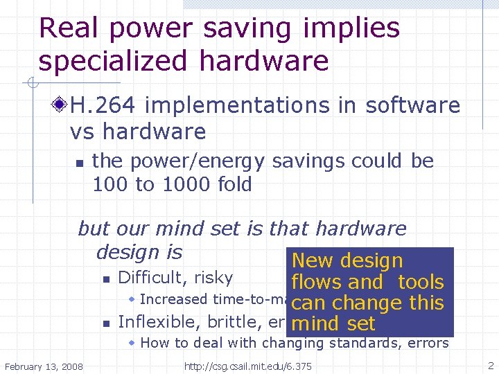 Real power saving implies specialized hardware H. 264 implementations in software vs hardware n
