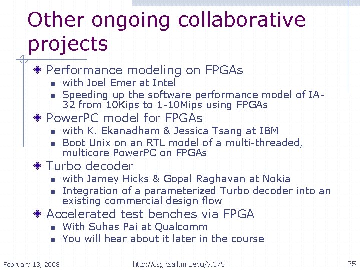 Other ongoing collaborative projects Performance modeling on FPGAs n n with Joel Emer at