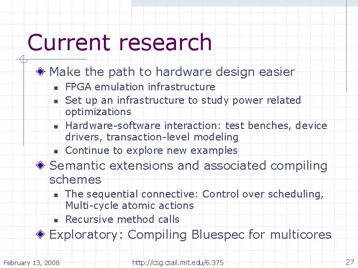 Current research Make the path to hardware design easier n n FPGA emulation infrastructure