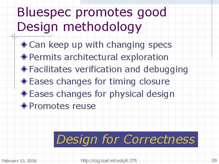 Bluespec promotes good Design methodology Can keep up with changing specs Permits architectural exploration