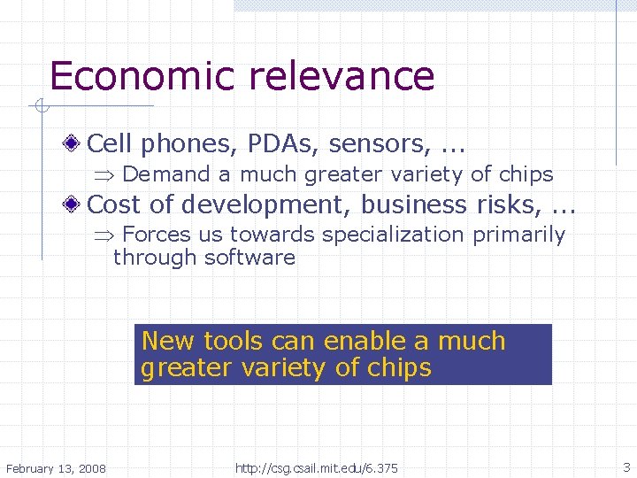 Economic relevance Cell phones, PDAs, sensors, . . . Demand a much greater variety