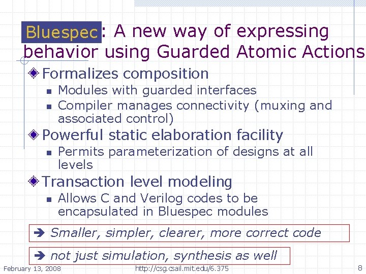 Bluespec: Bluespec A new way of expressing behavior using Guarded Atomic Actions Formalizes composition