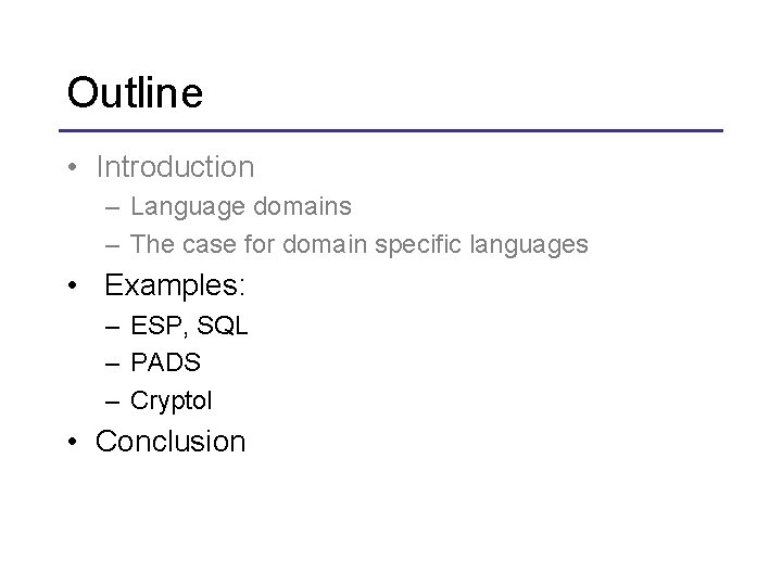 Outline • Introduction – Language domains – The case for domain specific languages •