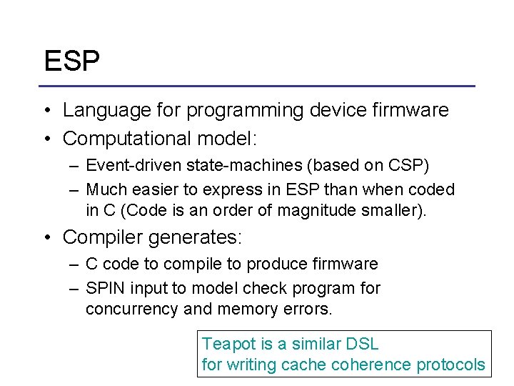 ESP • Language for programming device firmware • Computational model: – Event-driven state-machines (based