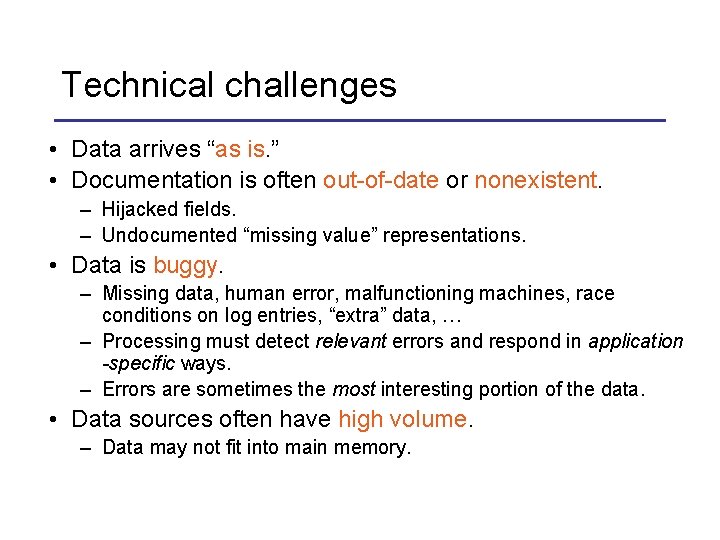 Technical challenges • Data arrives “as is. ” • Documentation is often out-of-date or