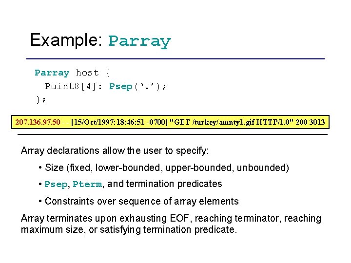 Example: Parray host { Puint 8[4]: Psep(‘. ’); }; 207. 136. 97. 50 -