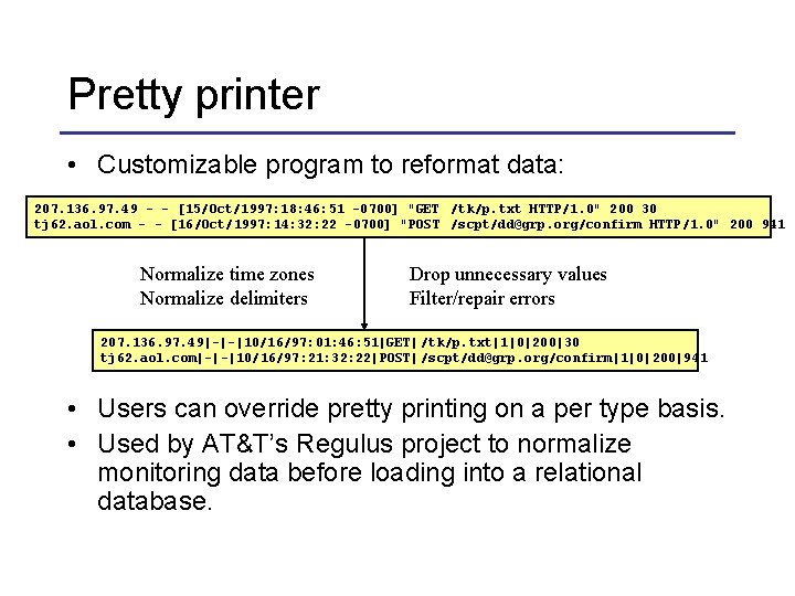 Pretty printer • Customizable program to reformat data: 207. 136. 97. 49 - -