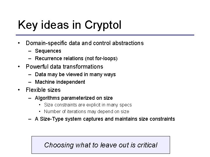 Key ideas in Cryptol • Domain-specific data and control abstractions – Sequences – Recurrence