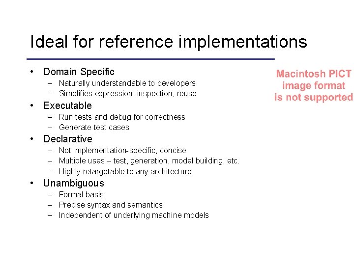 Ideal for reference implementations • Domain Specific – Naturally understandable to developers – Simplifies