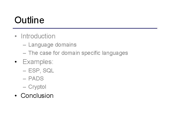 Outline • Introduction – Language domains – The case for domain specific languages •