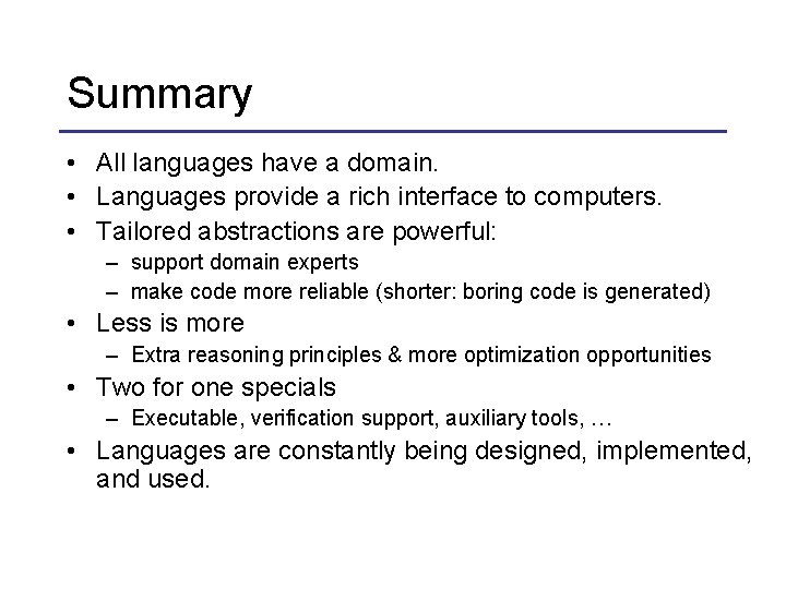 Summary • All languages have a domain. • Languages provide a rich interface to