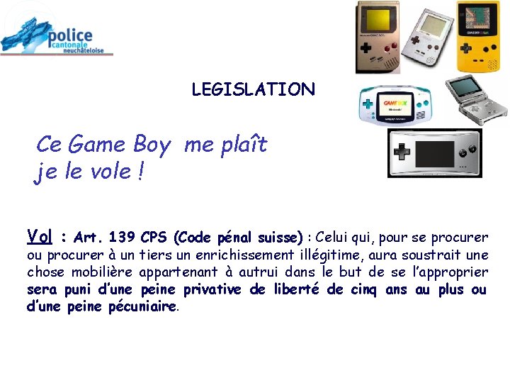 LEGISLATION Ce Game Boy me plaît je le vole ! Vol : Art. 139