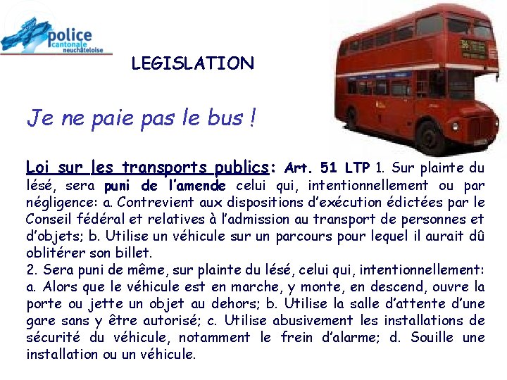 LEGISLATION Je ne paie pas le bus ! Loi sur les transports publics: Art.