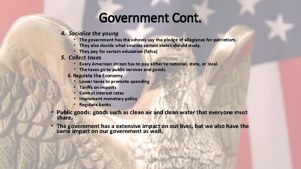 Government Cont. 4. Socialize the young • The government has the schools say the