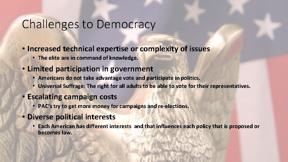 Challenges to Democracy • Increased technical expertise or complexity of issues • The elite