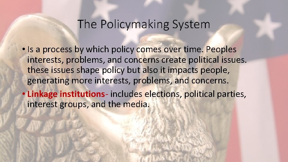 The Policymaking System • Is a process by which policy comes over time. Peoples