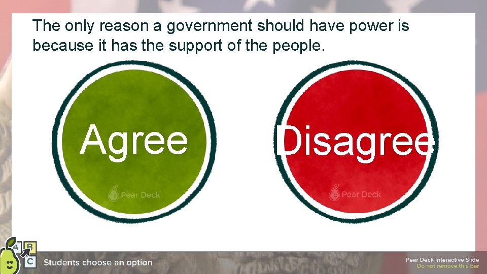 The only reason a government should have power is because it has the support