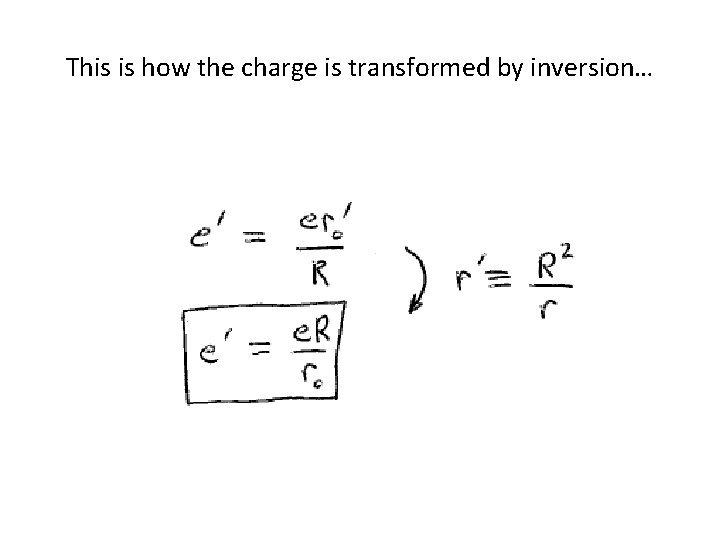 This is how the charge is transformed by inversion… 