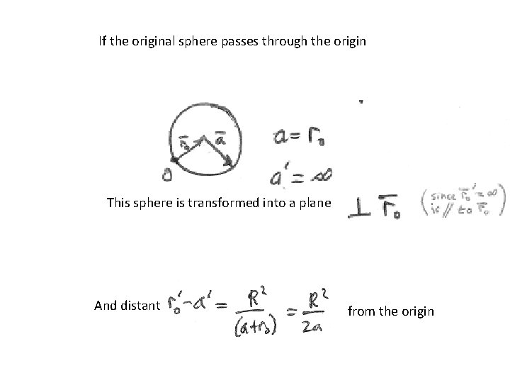 If the original sphere passes through the origin This sphere is transformed into a
