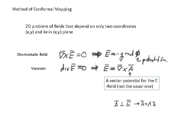 Method of Conformal Mapping 2 D problem of fields that depend on only two