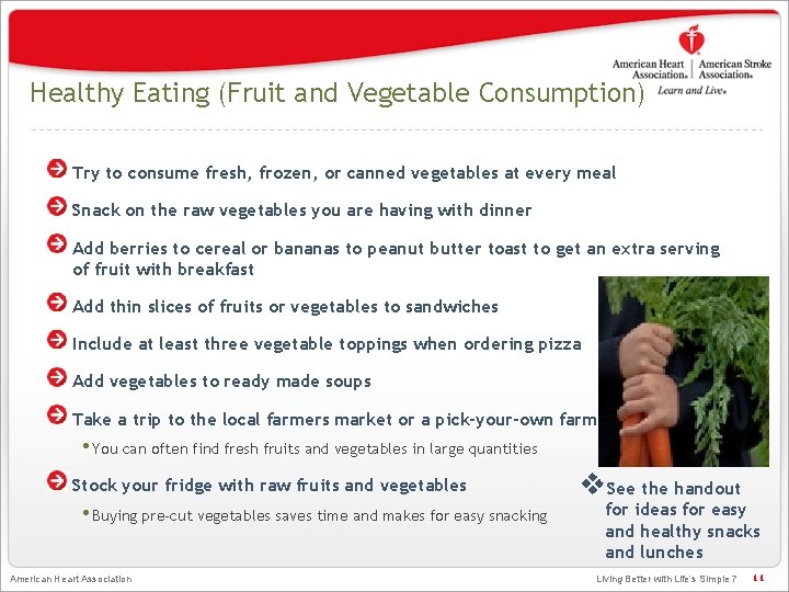 Healthy Eating (Fruit and Vegetable Consumption) Try to consume fresh, frozen, or canned vegetables