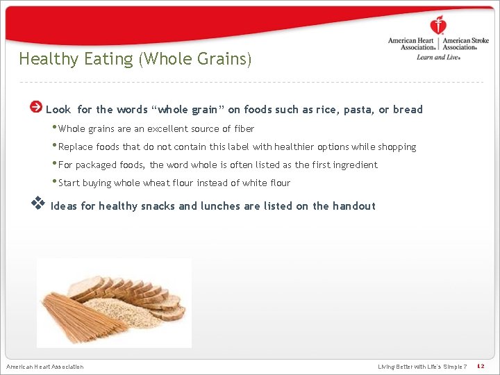 Healthy Eating (Whole Grains) Look for the words “whole grain” on foods such as