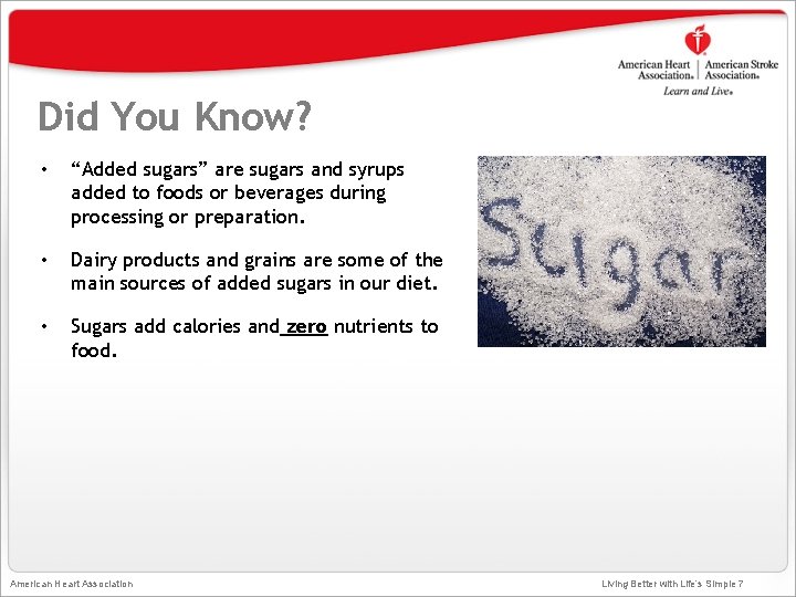 Did You Know? • “Added sugars” are sugars and syrups added to foods or