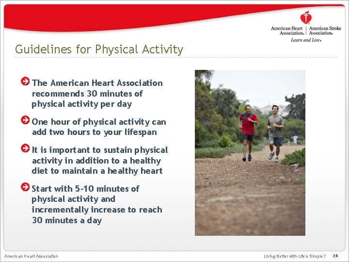 Guidelines for Physical Activity The American Heart Association recommends 30 minutes of physical activity