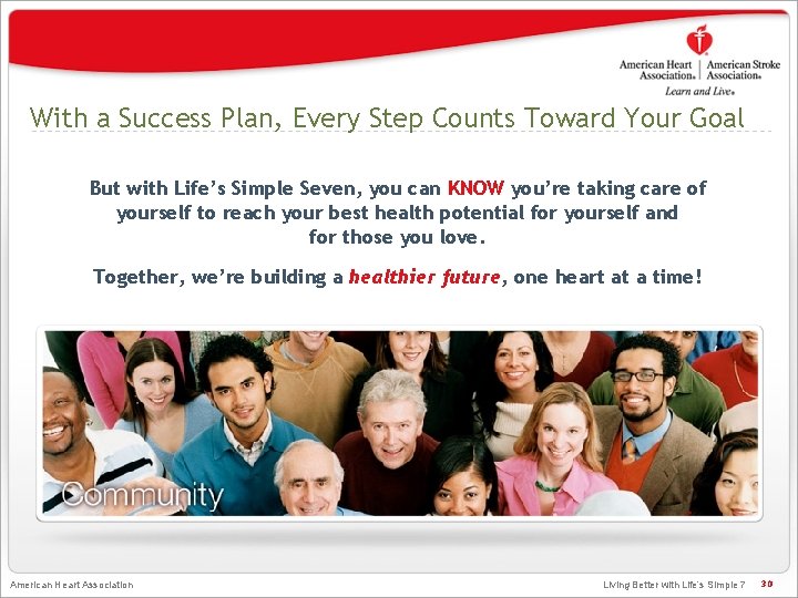 With a Success Plan, Every Step Counts Toward Your Goal But with Life’s Simple