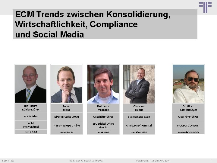 ECM Trends zwischen Konsolidierung, Wirtschaftlichkeit, Compliance und Social Media ECM Trends Drs. Hanns Köhler-Krüner