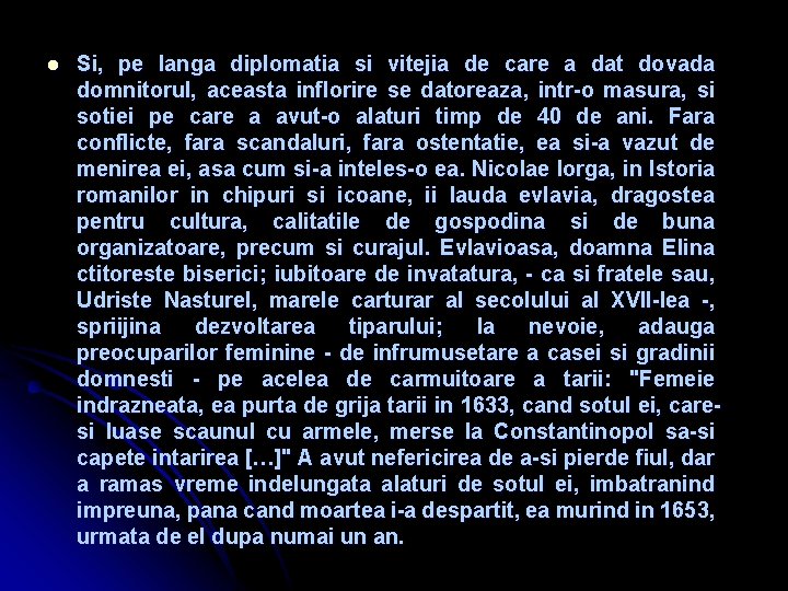 l Si, pe langa diplomatia si vitejia de care a dat dovada domnitorul, aceasta