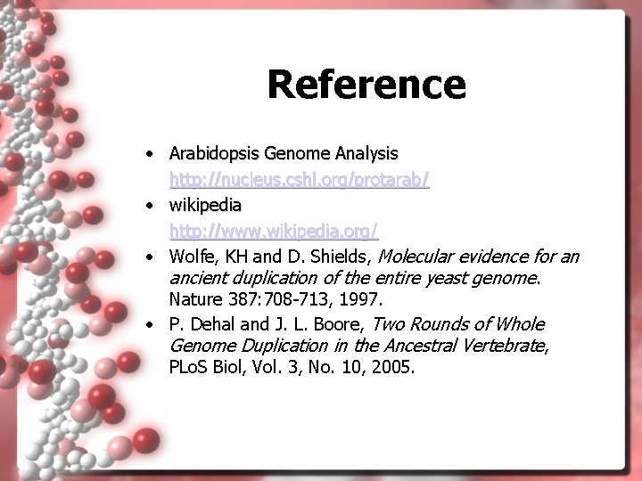 Reference • Arabidopsis Genome Analysis http: //nucleus. cshl. org/protarab/ • wikipedia http: //www. wikipedia.