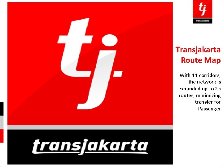 Transjakarta Route Map With 11 corridors, the network is expanded up to 25 routes,