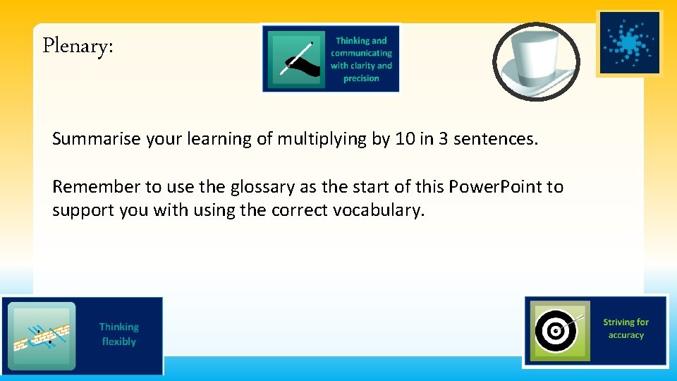 Plenary: Summarise your learning of multiplying by 10 in 3 sentences. Remember to use