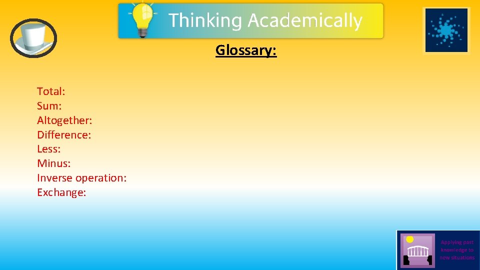 Glossary: Total: Sum: Altogether: Difference: Less: Minus: Inverse operation: Exchange: 