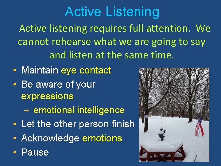 Active Listening Active listening requires full attention. We cannot rehearse what we are going