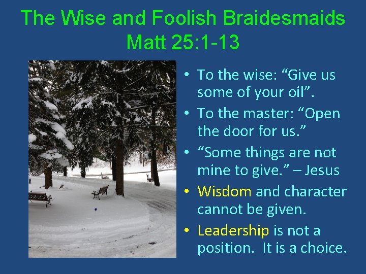 The Wise and Foolish Braidesmaids Matt 25: 1 -13 • To the wise: “Give