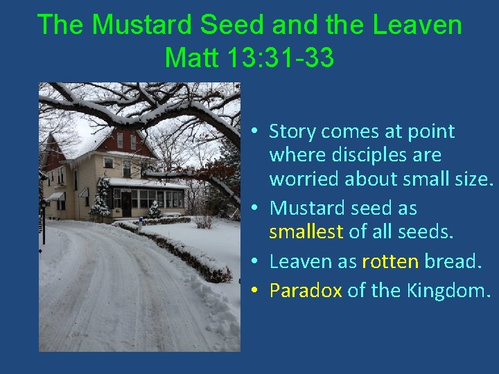 The Mustard Seed and the Leaven Matt 13: 31 -33 • Story comes at