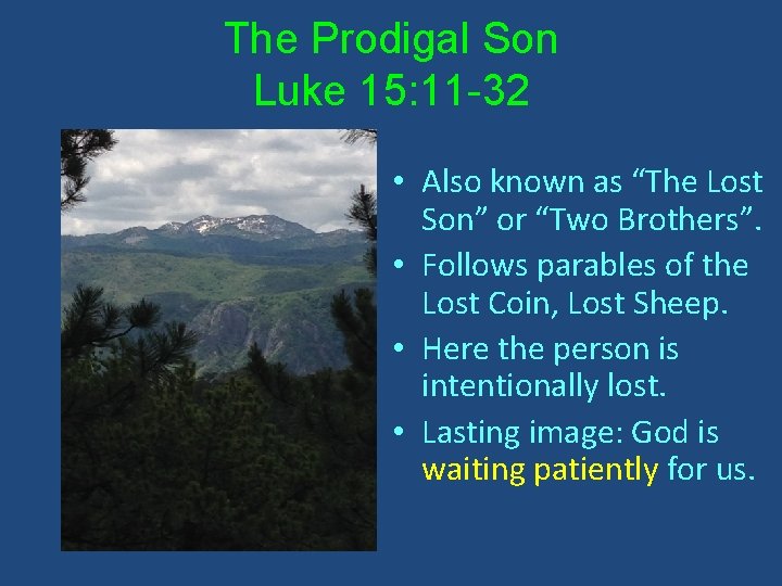 The Prodigal Son Luke 15: 11 -32 • Also known as “The Lost Son”